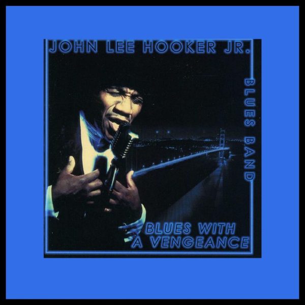 john lee hooker jr. blues with a vengeance