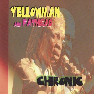yellowman, fathead chronic