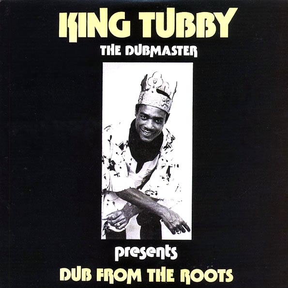 king tubby dub from the roots (the dubmaster presents) king tubby dub from the roots (the dubmaster presents)
