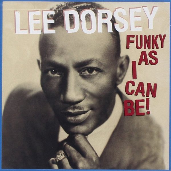 lee dorsey funky as i can be