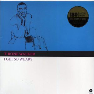 t bone walker i get so weary (ltd. ed.) (180g)