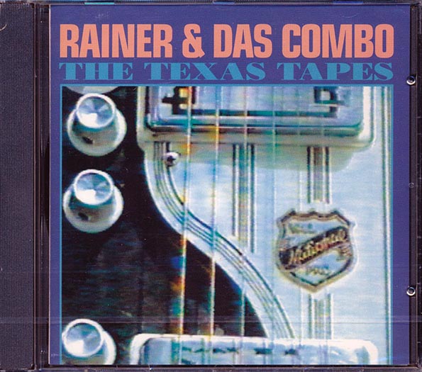 rainer and das combo the texas tapes rainer and das combo the texas tapes