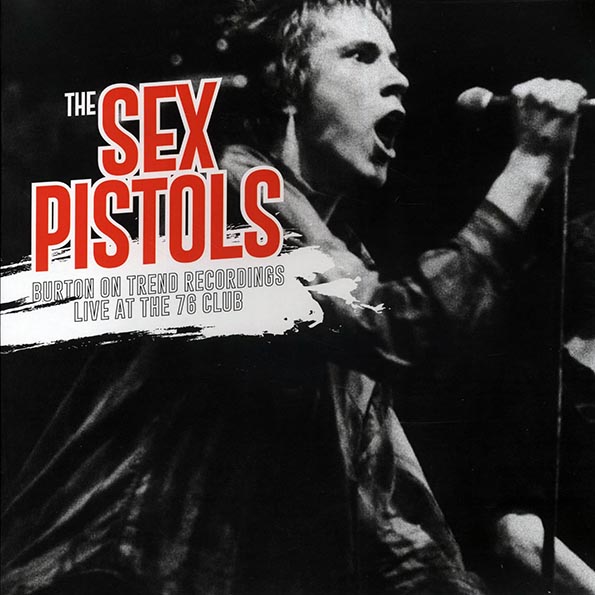 sex pistols burton on trent recordings: live at the 76 club
