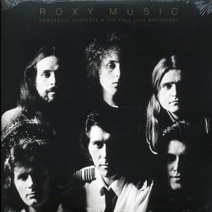 roxy music newcastle complete: the full 1974 broadcast (2xlp) roxy music newcastle complete: the full 1974 broadcast (2xlp)