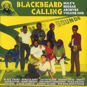 jacob miller, horade andy, ken boothe, wayne jarrett, culture, etc. blackbeard calling: hulk's reggae archives volume 1