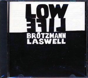 brotzmann, laswell low life
