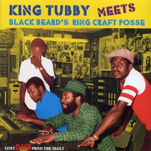 king tubby, ring craft posse lost dub from the vault: king tubby meets blackbeard's ring craft posse king tubby, ring craft posse lost dub from the vault: king tubby meets blackbeard's ring craft posse