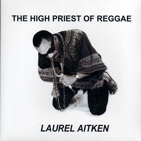 laurel aitken the high priest of reggae (+4 bonus tracks)