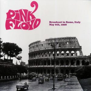 pink floyd broadcast in rome, italy, may 6th, 1968 (ltd. ed.) pink floyd broadcast in rome, italy, may 6th, 1968 (ltd. ed.)