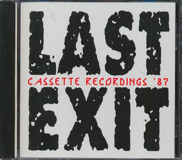 last exit cassette recordings '87 last exit cassette recordings '87