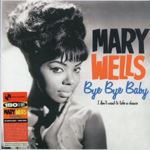 mary wells bye bye baby, i don't want to take a chance (+4 bonus tracks) (ltd. ed.) (180g) mary wells bye bye baby, i don't want to take a chance (+4 bonus tracks) (ltd. ed.) (180g)