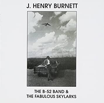 j henry burnett the b 52 band & the fabulous skylarks