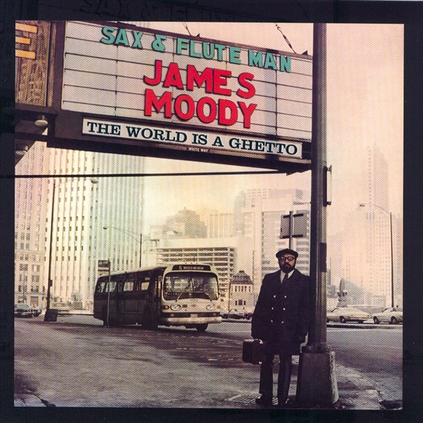 james moody the world is a ghetto