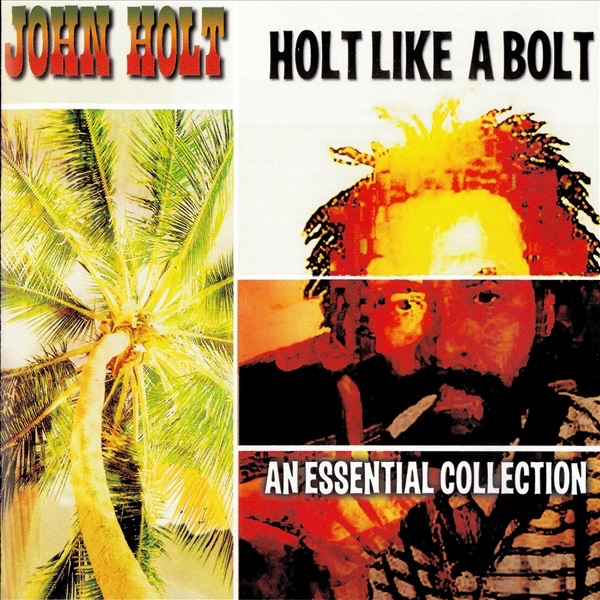 john holt holt like a bolt: an essential collection