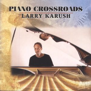 larry karush piano crossroads larry karush piano crossroads