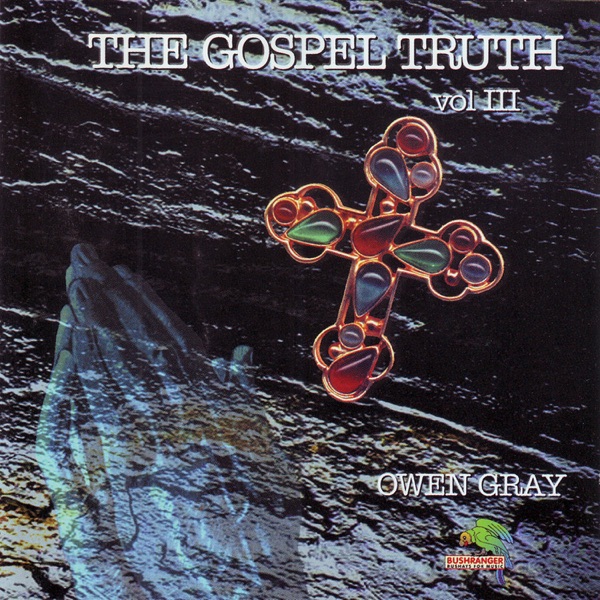 owen gray gospel truth volume 3