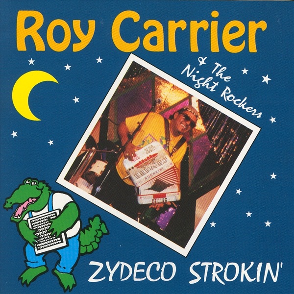 roy carrier & the night rockers zydeco strokin'