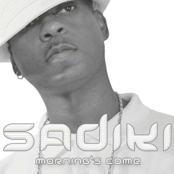 sadiki morning's come