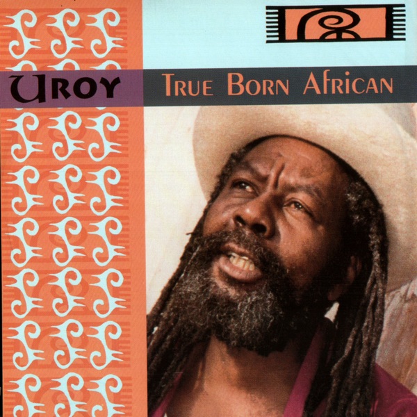 u roy true born african