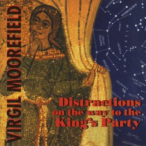 virgil moorefield distractions on the way to the king's party