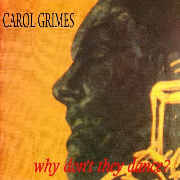 carol grimes why don't they dance carol grimes why don't they dance