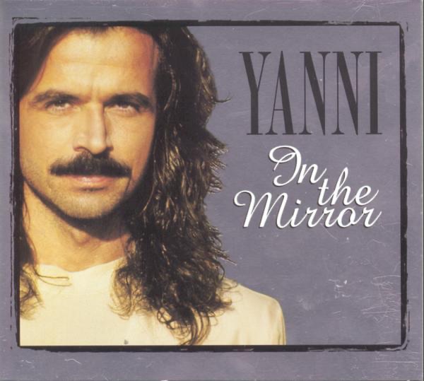 yanni in the mirror yanni in the mirror