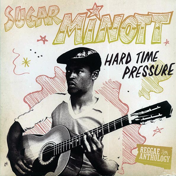 sugar minott hard time pressure: reggae anthology sugar minott hard time pressure: reggae anthology