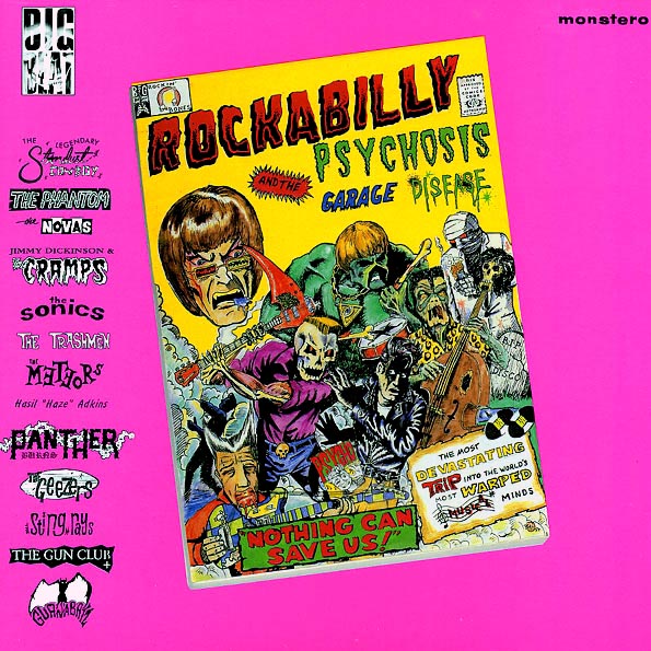 the cramps, the sonics, the trashmen, the meteors, etc. rockabilly psychosis and the garage disease