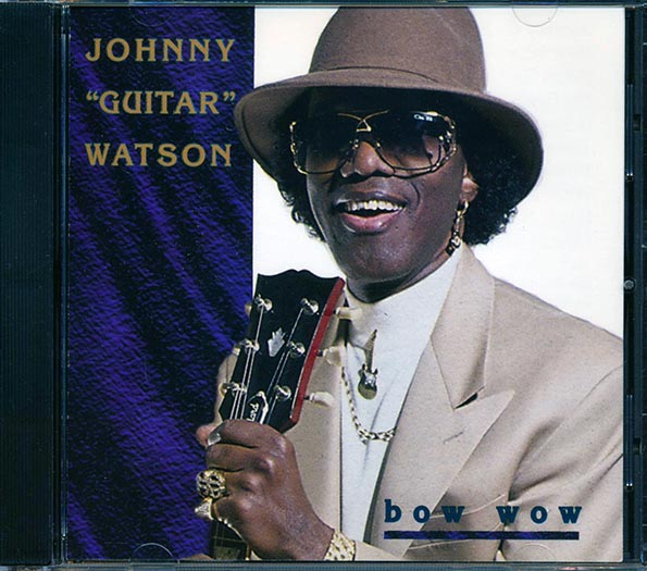 johnny guitar watson bow wow johnny guitar watson bow wow