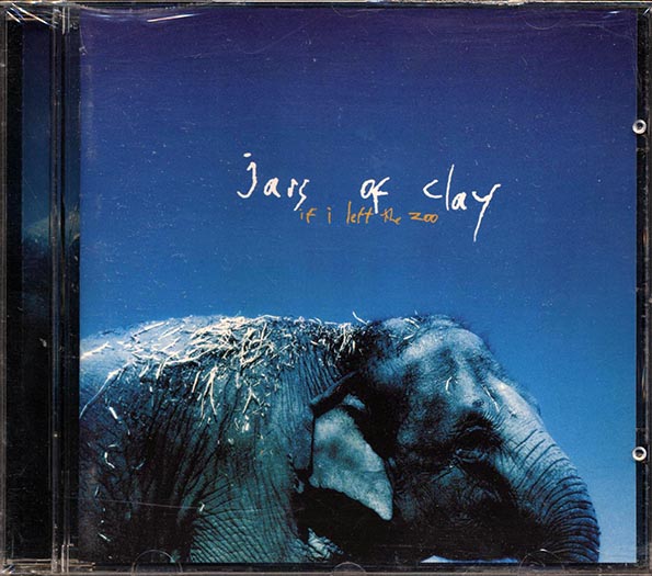 jars of clay if i left the zoo