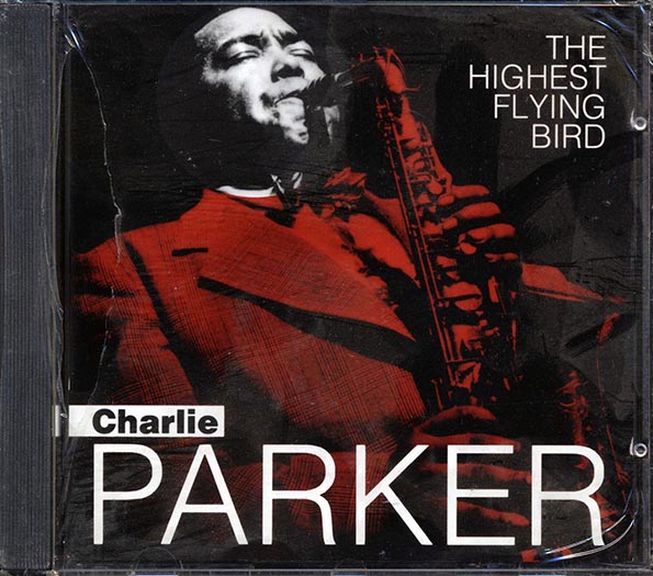 charlie parker the highest flying bird charlie parker the highest flying bird