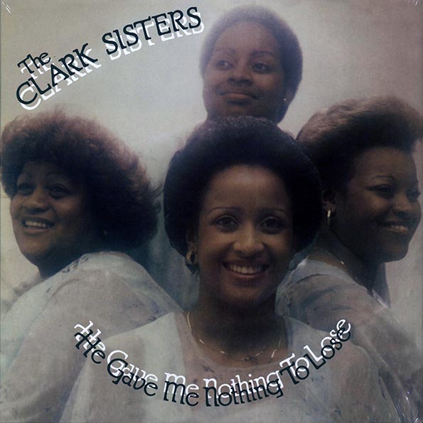 the clark sisters he gave me nothing to lose but all to gain