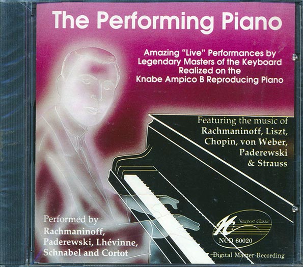 ignace jan paderewski, josef lhevinne, sergei rachmaninoff, etc. the performing piano: amazing live performaces by legendary masters