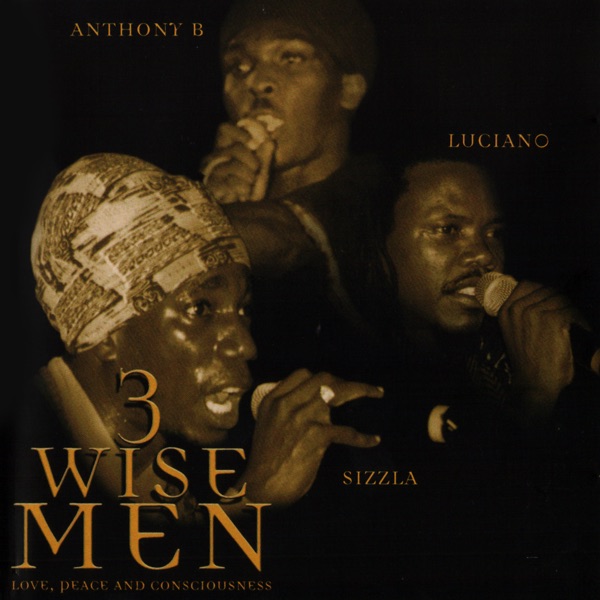 anthony b, sizzla, luciano 3 wise men: love, peace and consciousness