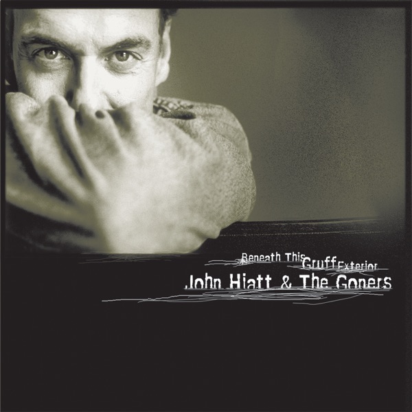 john hiatt & the goners beneath this gruff exterior john hiatt & the goners beneath this gruff exterior