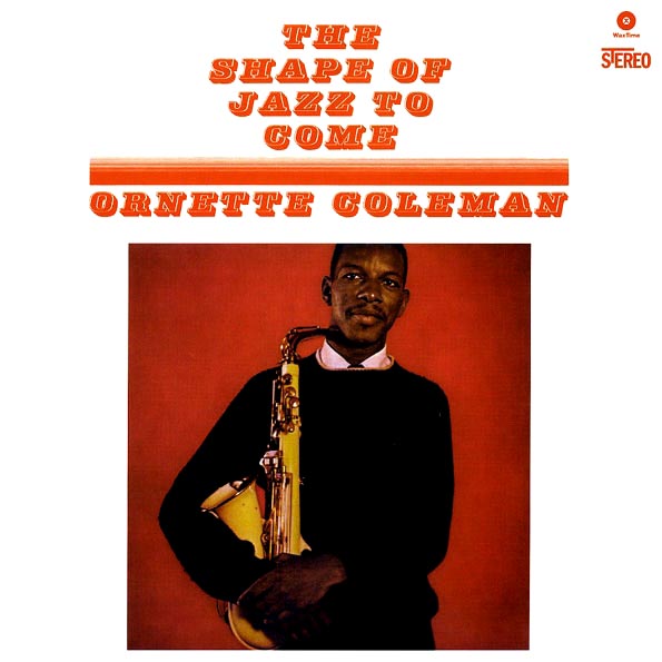 ornette coleman the shape of jazz to come (+bonus track) (ltd. ed.) (180g) ornette coleman the shape of jazz to come (+bonus track) (ltd. ed.) (180g)
