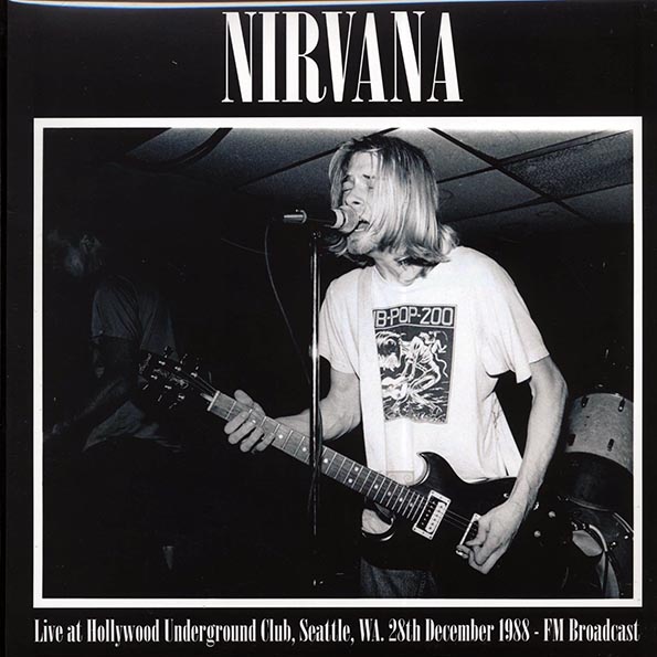 nirvana live at hollywood underground club, seattle, wa, 28th december 1988 fm broadcast (ltd. 500 copies made)