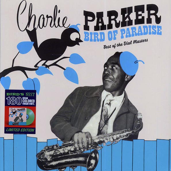 charlie parker bird of paradise: best of the dial masters (ltd. ed.) (180g) (green vinyl) charlie parker bird of paradise: best of the dial masters (ltd. ed.) (180g) (green vinyl)
