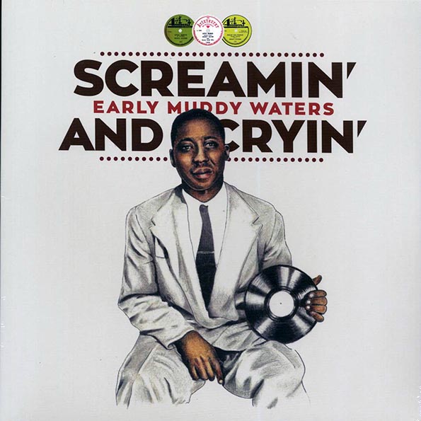 muddy waters screamin' and cryin': early muddy waters
