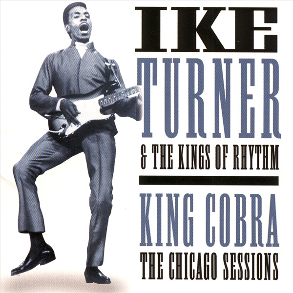 ike turner & the knights of rhythm king cobra: the chicago sessions (marked/ltd stock) (remastered) ike turner & the knights of rhythm king cobra: the chicago sessions (marked/ltd stock) (remastered)