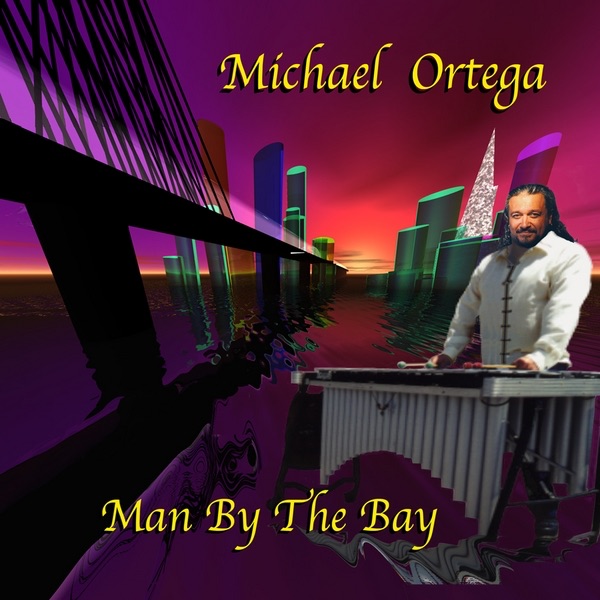 michael ortega man by the bay michael ortega man by the bay